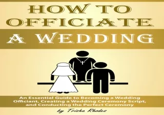 [PDF] How to Officiate a Wedding: An Essential Guide to Becoming a Wedding Offic