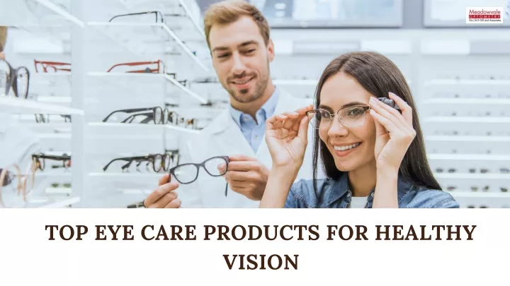 PPT - Top Eye Care Products for Healthy Vision PowerPoint Presentation 