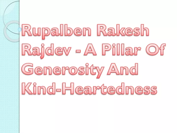 rupalben rakesh rajdev a pillar of generosity and kind heartedness