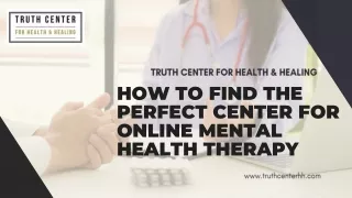 How To Find The Perfect Center For Online Mental Health Therapy