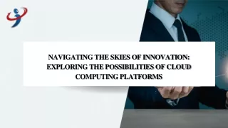 Navigating the Skies of Innovation Exploring the Possibilities of Cloud Computing Platforms