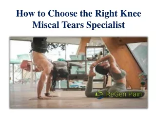 How to Choose the Right Knee Miscal Tears Specialist