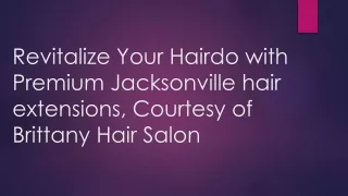 Revitalize Your Hairdo with Premium Jacksonville hair extensions