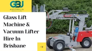 Glass Lift Machine & Vacuum Lifter Hire in Brisbane