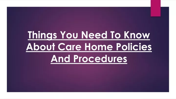 things you need to know about care home policies and procedures