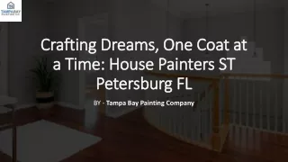 Crafting Dreams, One Coat at a Time House Painters ST Petersburg FL​