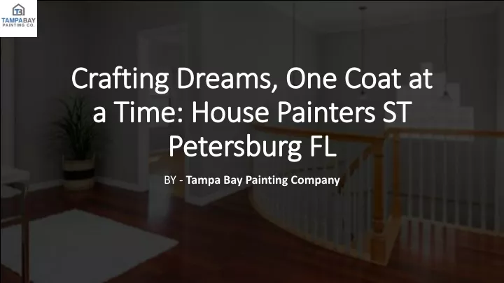 crafting dreams one coat at a time house painters st petersburg fl