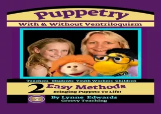 PDF Puppetry With and Without Ventriloquism: 2 Easy Methods Bringing Puppets To