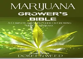 Download MARIJUANA GROWERâ€™S BIBLE: A COMPLETE AND SIMPLE GUIDE ON GROWING MEDI
