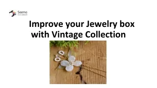 Improve your Jewelry box with Vintage Collection