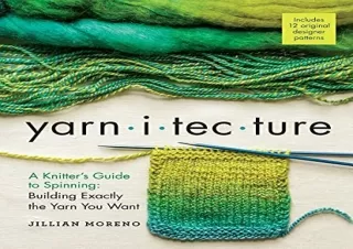 [PDF] Yarnitecture: A Knitter's Guide to Spinning: Building Exactly the Yarn You