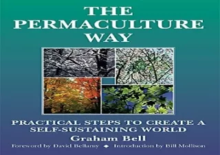 Download The Permaculture Way: Practical Steps to Create a Self-Sustaining World