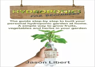 Download Hydroponics for beginners: A Step-by-Step Guide to Building Your Person