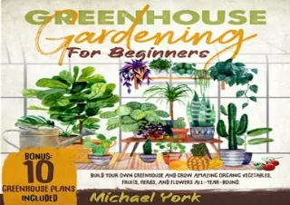 (PDF) Greenhouse Gardening for Beginners: Build Your Own Greenhouse and Grow Ama