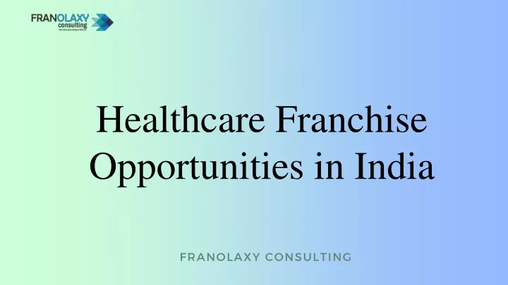 healthcare franchise opportunities in india