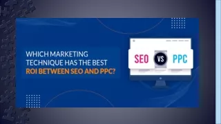 Which Marketing Technique Has the Best ROI Between SEO and PPC