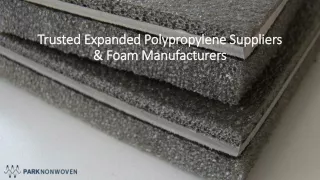 Trusted Expanded Polypropylene Suppliers & Foam Manufacturers