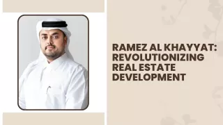 The Legacy of Excellence: Ramez Al Khayyat's Enduring Impact on Real Estate