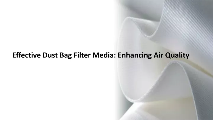 effective dust bag filter media enhancing air quality