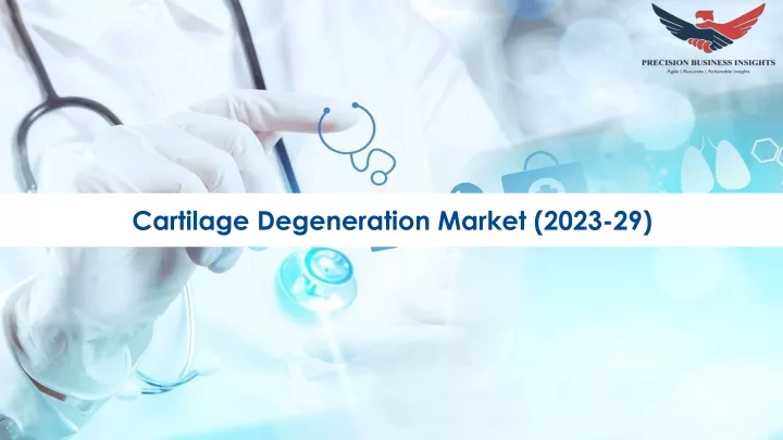 cartilage degeneration market 2023 29