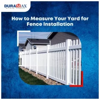 How to Measure Your Yard for Fence Installation