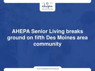 AHEPA Senior Living breaks ground on fifth Des Moines area community