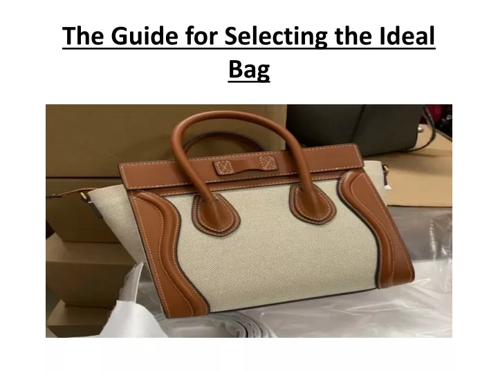 the guide for selecting the ideal bag