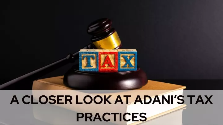 a closer look at adani s tax practices