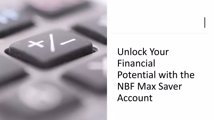 unlock your financial potential with the nbf max saver account