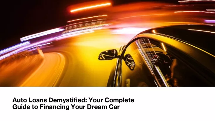 auto loans demystified your complete guide to financing your dream car