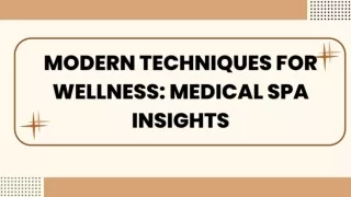 Modern Techniques for Wellness: Medical Spa Insights