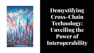 Demystifying Cross-Chain Technology Unveiling the Power of Interoperability