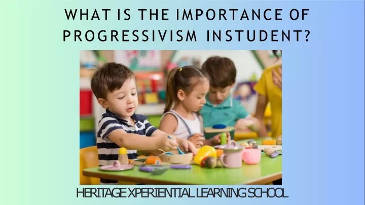what is the importance of progressivism in student