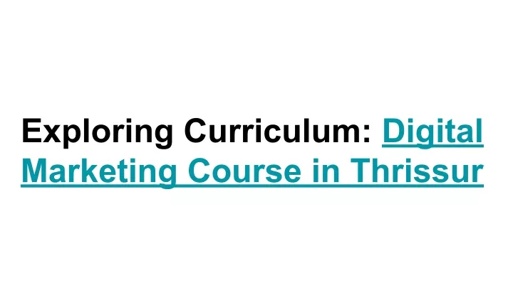 exploring curriculum digital marketing course