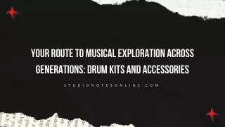 Your Route to Musical Exploration Across Generations: Drum Kits and Accessories