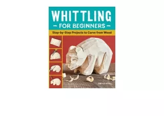 Download PDF Whittling for Beginners StepbyStep Projects to Carve from Wood unlimited