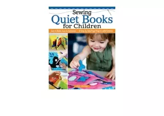 Download Sewing Quiet Books for Children Easy to Make Easy to Customize 18 StepbyStep Page Projects with Patterns Landau