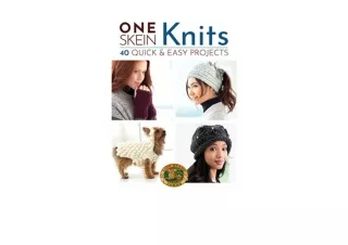 PDF read online OneSkein Knits 40 Quick and Easy Projects full