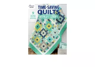 Kindle online PDF TimeSaving Quilts with 2 1/2 Strips Annies Quilting for android