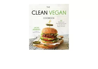 Download The Clean Vegan Cookbook 60 WholeFood PlantBased Recipes to Nourish Your Body and Soul for android