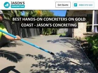 BEST HANDS-ON CONCRETERS ON GOLD COAST - JASON’S CONCRETING
