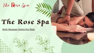 Body Massage Centre For Male | The Rose Spa