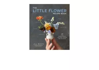 Download The Little Flower Recipe Book 148 Tiny Arrangements for Every Season an