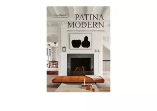 Download Patina Modern A Guide to Designing Warm Timeless Interiors for ipad