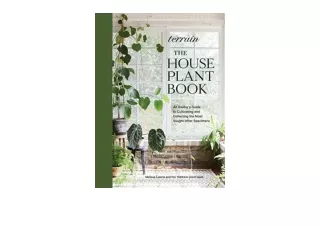 Download Terrain The Houseplant Book An Insider’s Guide to Cultivating and Colle