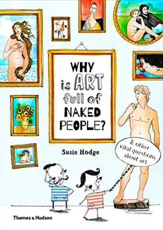 [PDF READ ONLINE] Why is Art Full of Naked People: And other vital questions about art