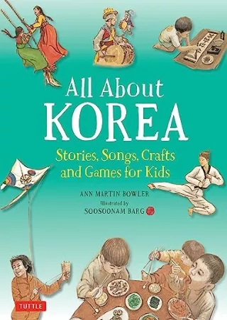 PDF/READ All About Korea: Stories, Songs, Crafts and Games for Kids (All