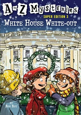 get [PDF] Download White House White-Out (A to Z Mysteries Super Edition, No. 3)