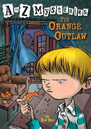 get [PDF] Download The Orange Outlaw (A to Z Mysteries)