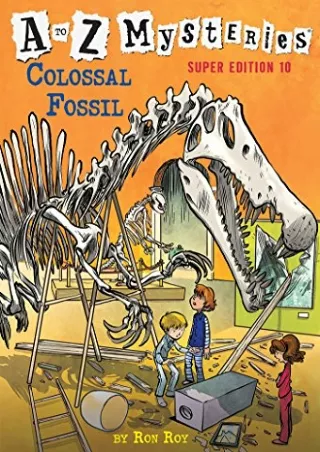 PDF_ A to Z Mysteries Super Edition #10: Colossal Fossil